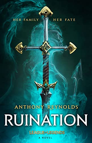 Ruination: A League of Legends Novel -- Anthony Reynolds, Hardcover