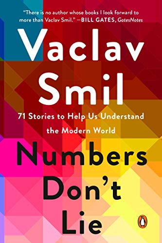 Numbers Don't Lie: 71 Stories to Help Us Understand the Modern World -- Vaclav Smil - Paperback