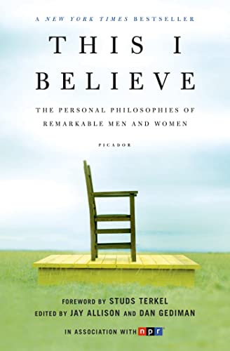 This I Believe: The Personal Philosophies of Remarkable Men and Women -- Jay Allison - Paperback