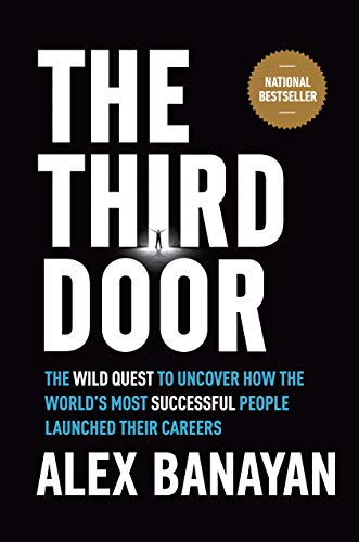 The Third Door: The Mindset of Success -- Alex Banayan, Hardcover