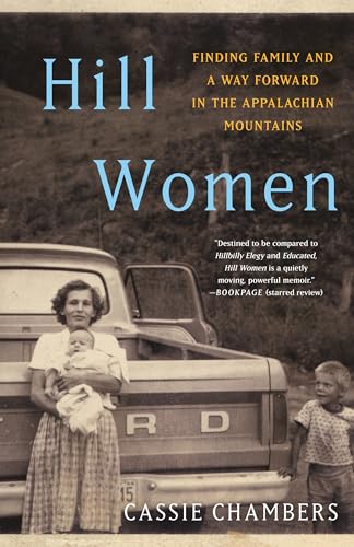 Hill Women: Finding Family and a Way Forward in the Appalachian Mountains by Chambers, Cassie