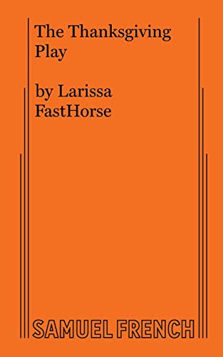 The Thanksgiving Play -- Larissa Fasthorse - Paperback