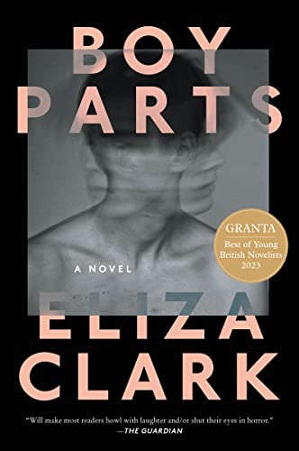 Boy Parts: A Novel - Clark, Eliza - Paperback