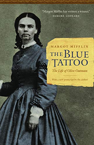 The Blue Tattoo: The Life of Olive Oatman -- Margot Mifflin, Paperback