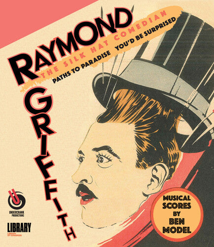 Raymond Griffith: The Silk Hat Comedian