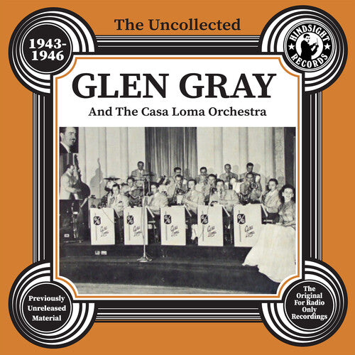 Uncollected Glen Gray & The Casa Loma 1943-46