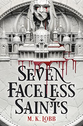 Seven Faceless Saints -- M. K. Lobb - Hardcover