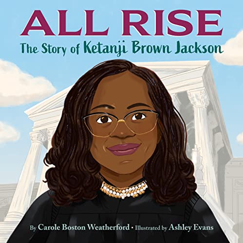 All Rise: The Story of Ketanji Brown Jackson -- Carole Boston Weatherford, Hardcover