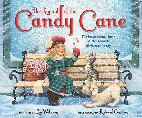 The Legend of the Candy Cane, Newly Illustrated Edition: The Inspirational Story of Our Favorite Christmas Candy -- Lori Walburg - Hardcover