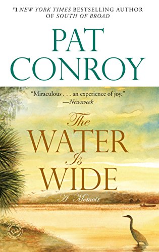 The Water Is Wide: A Memoir -- Pat Conroy, Paperback