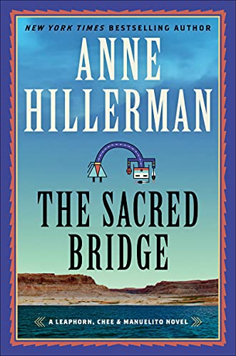 The Sacred Bridge: A Mystery Novel -- Anne Hillerman - Hardcover