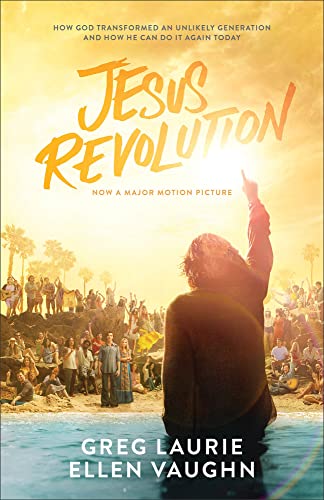 Jesus Revolution: How God Transformed an Unlikely Generation and How He Can Do It Again Today -- Greg Laurie, Paperback