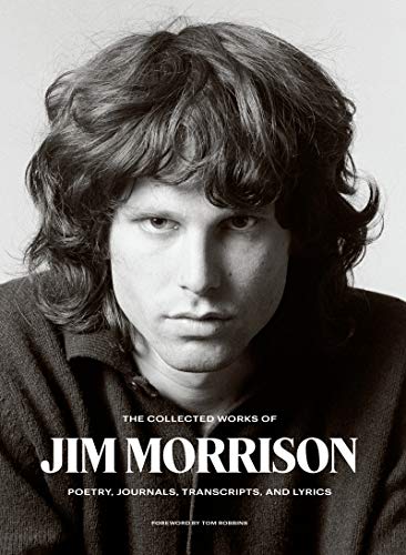 The Collected Works of Jim Morrison: Poetry, Journals, Transcripts, and Lyrics -- Jim Morrison, Hardcover