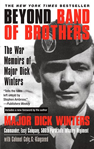 Beyond Band of Brothers: The War Memoirs of Major Dick Winters -- Dick Winters, Paperback