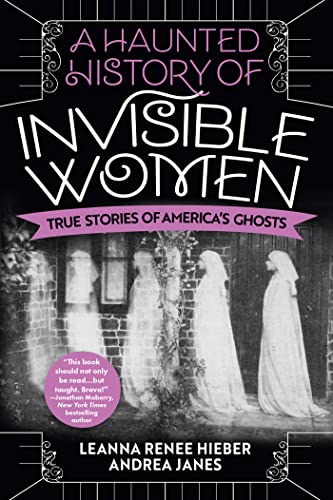 A Haunted History of Invisible Women -- Leanna Renee Hieber - Paperback