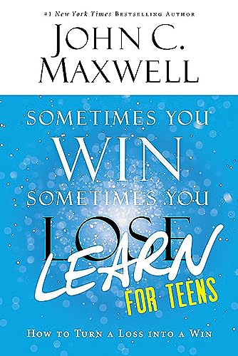 Sometimes You Win--Sometimes You Learn for Teens: How to Turn a Loss Into a Win -- John C. Maxwell, Paperback