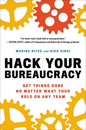 Hack Your Bureaucracy: Get Things Done No Matter What Your Role on Any Team -- Marina Nitze, Paperback