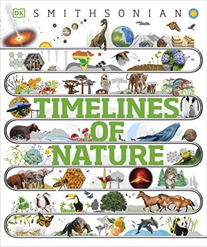 Timelines of Nature: From Mountains and Glaciers to Mayflies and Marsupials -- Dk, Hardcover
