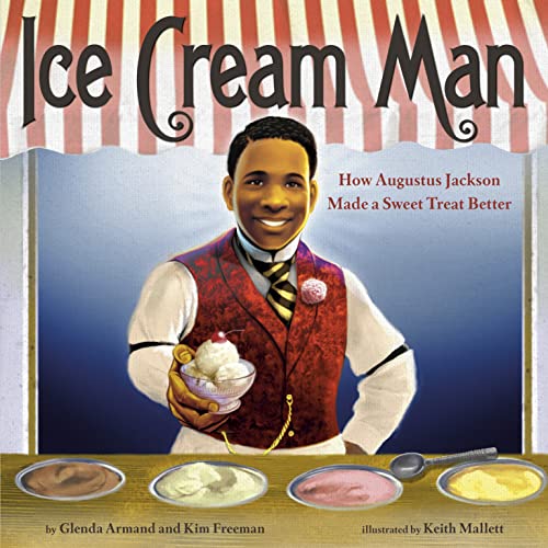 Ice Cream Man: How Augustus Jackson Made a Sweet Treat Better -- Glenda Armand, Hardcover