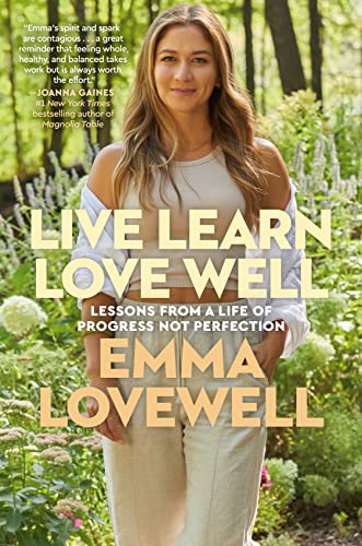 Live Learn Love Well: Lessons from a Life of Progress Not Perfection by Lovewell, Emma