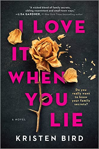 I Love It When You Lie: A Suspense Novel -- Kristen Bird - Paperback
