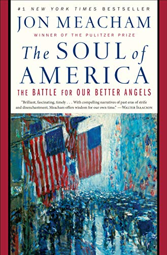 The Soul of America: The Battle for Our Better Angels -- Jon Meacham - Paperback