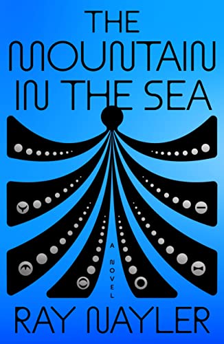 The Mountain in the Sea -- Ray Nayler, Hardcover