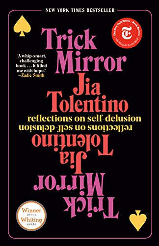 Trick Mirror: Reflections on Self-Delusion -- Jia Tolentino - Paperback