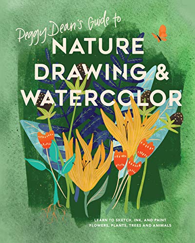 Peggy Dean's Guide to Nature Drawing and Watercolor: Learn to Sketch, Ink, and Paint Flowers, Plants, Trees, and Animals -- Peggy Dean, Paperback