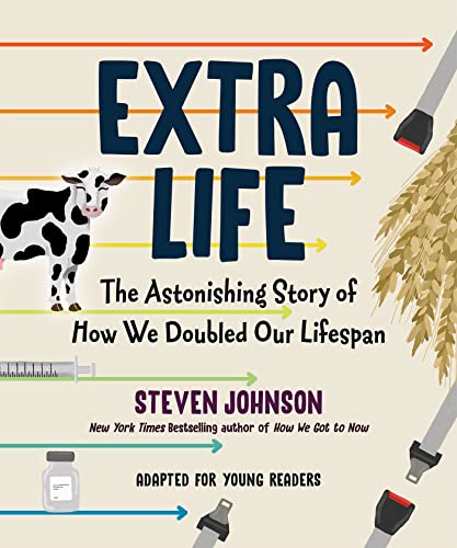 Extra Life (Young Readers Adaptation): The Astonishing Story of How We Doubled Our Lifespan -- Steven Johnson - Hardcover