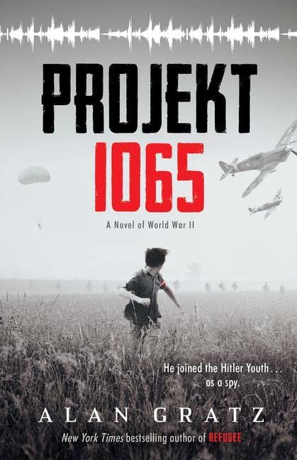 Projekt 1065: A Novel of World War II -- Alan Gratz - Hardcover