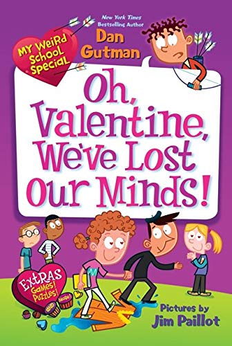 My Weird School Special: Oh, Valentine, We've Lost Our Minds! -- Dan Gutman - Paperback