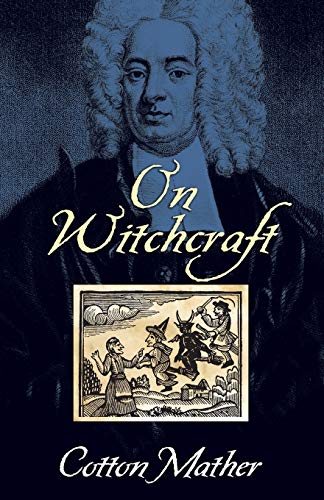 On Witchcraft -- Cotton Mather, Paperback