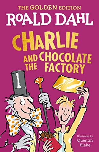 Charlie and the Chocolate Factory: The Golden Edition -- Roald Dahl - Paperback