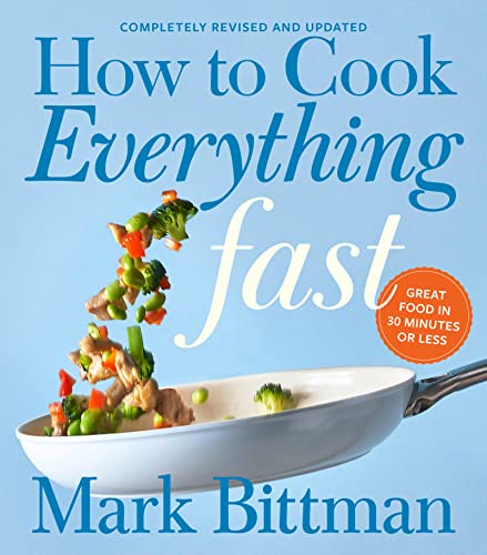 How to Cook Everything Fast Revised Edition: A Quick & Easy Cookbook -- Mark Bittman - Hardcover