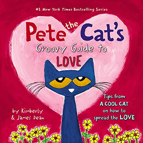 Pete the Cat's Groovy Guide to Love -- James Dean - Hardcover