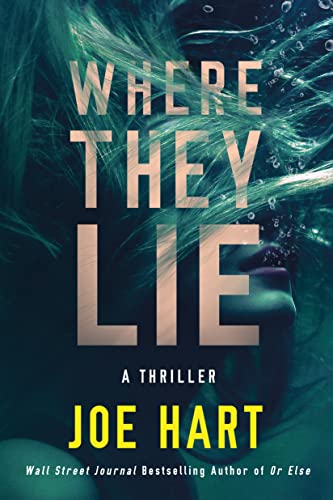Where They Lie: A Thriller by Hart, Joe