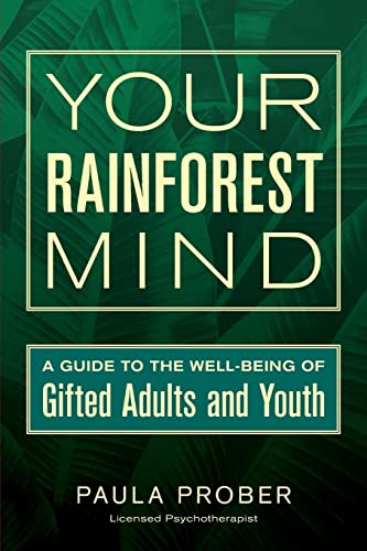 Your Rainforest Mind: A Guide to the Well-Being of Gifted Adults and Youth [Paperback] Prober, Paula and Wilson, Sarah J - Paperback