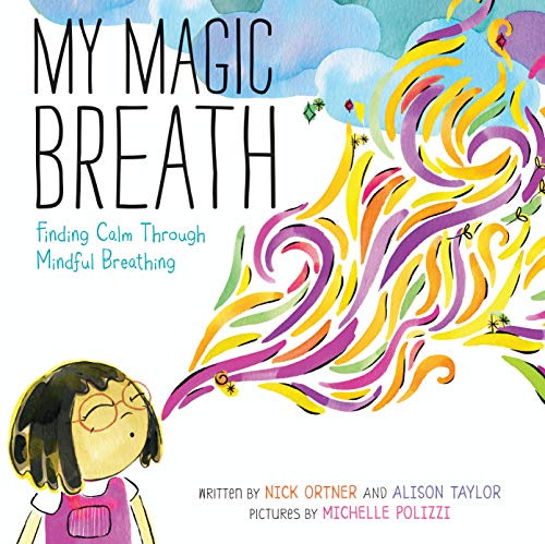 My Magic Breath: Finding Calm Through Mindful Breathing -- Nick Ortner - Hardcover