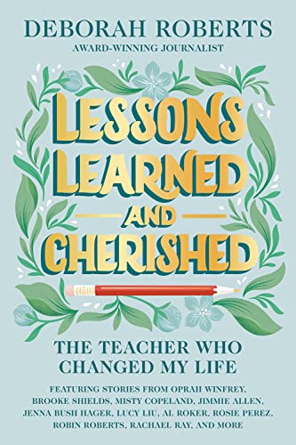 Lessons Learned and Cherished: The Teacher Who Changed My Life by Roberts, Deborah