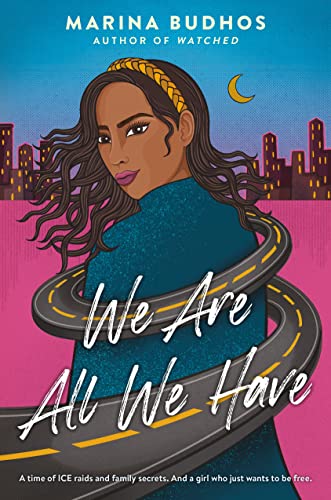 We Are All We Have -- Marina Budhos - Hardcover