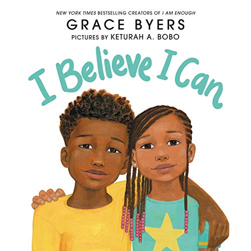 I Believe I Can -- Grace Byers - Hardcover