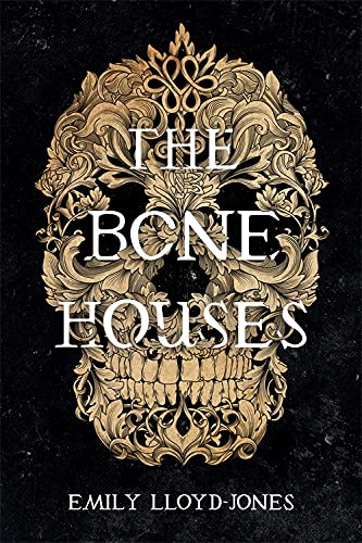 The Bone Houses -- Emily Lloyd-Jones - Paperback