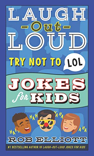 Laugh-Out-Loud Try Not to Lol Jokes for Kids -- Rob Elliott, Paperback