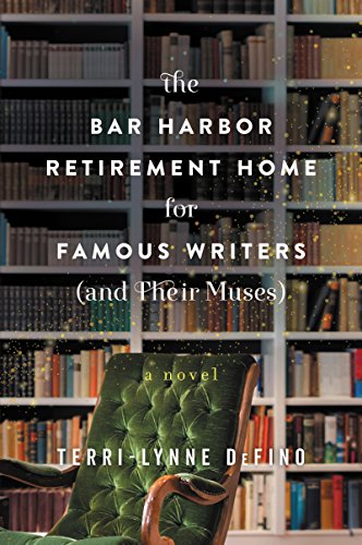 The Bar Harbor Retirement Home for Famous Writers (and Their Muses) -- Terri-Lynne Defino, Paperback