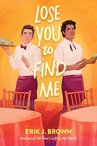 Lose You to Find Me -- Erik J. Brown, Hardcover