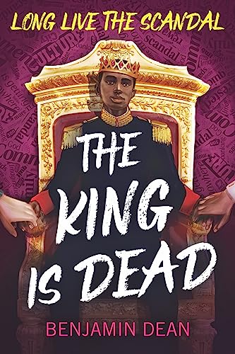 The King Is Dead -- Benjamin Dean, Hardcover