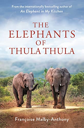 The Elephants of Thula Thula by Malby-Anthony, Françoise
