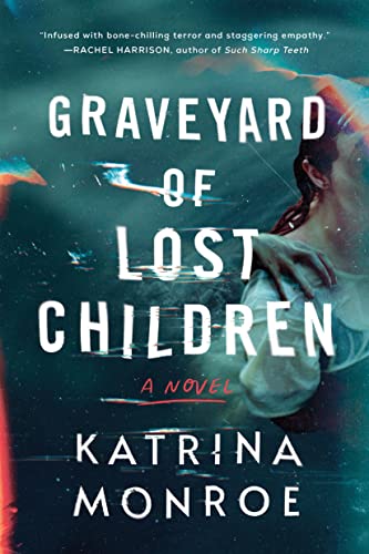 Graveyard of Lost Children by Monroe, Katrina