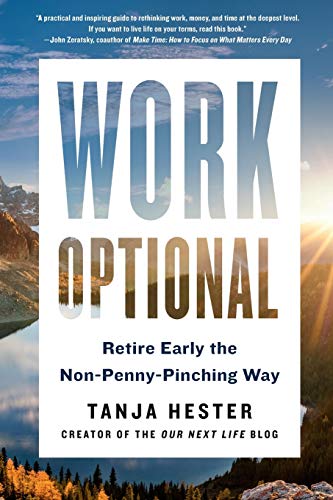 Work Optional: Retire Early the Non-Penny-Pinching Way -- Tanja Hester, Paperback